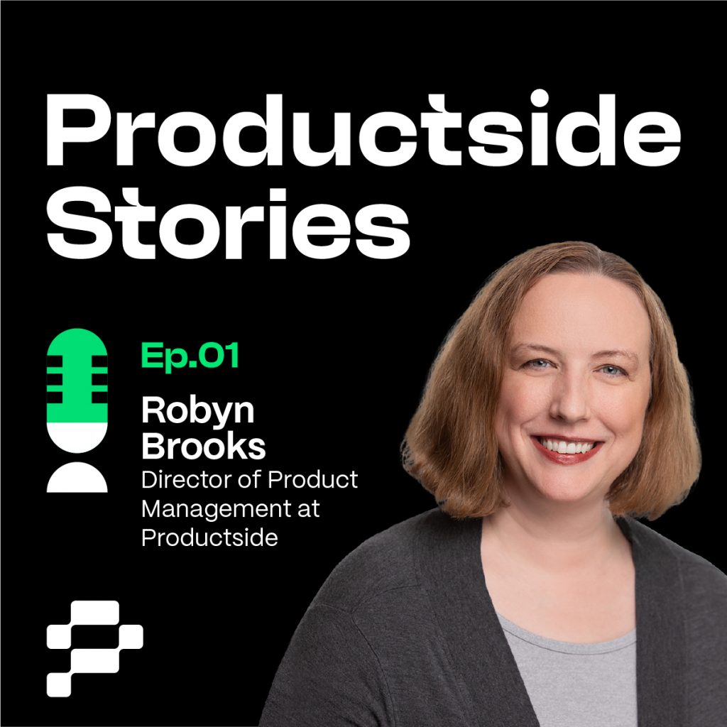 Productside Stories Podcast episode 1 with Robyn Brooks