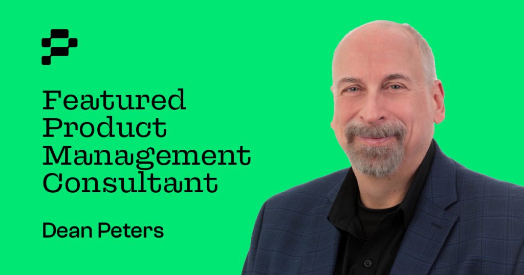 Featured Product Management Consultant: Dean Peters