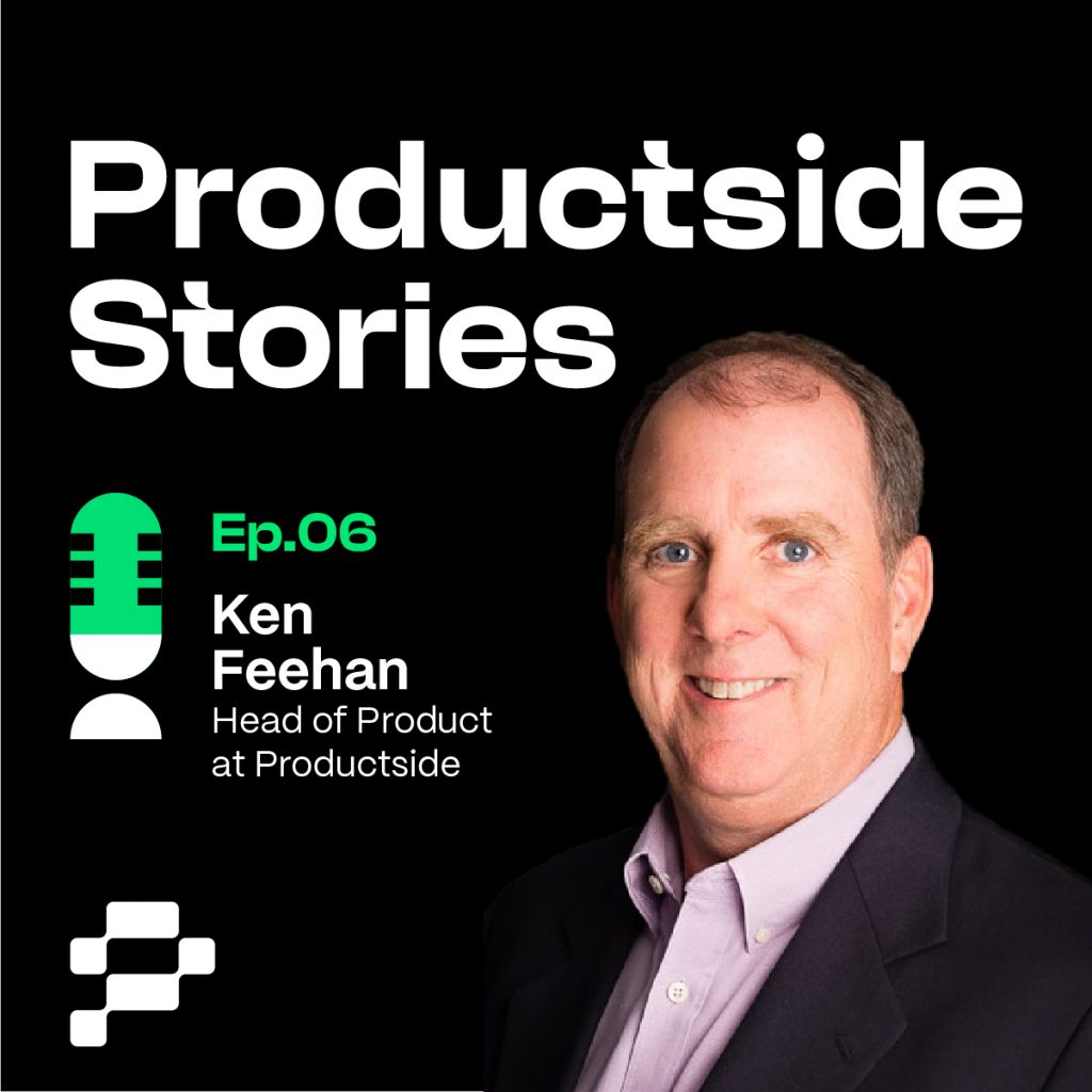 Productside Stories Podcast episode 6 with Ken Feehan