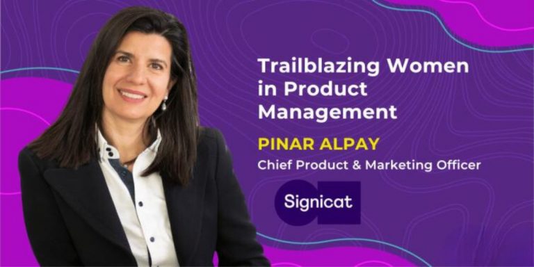 Trailblazing Women in Product Management: Pinar Alpay, Chief Product & Marketing Officer at Signicat