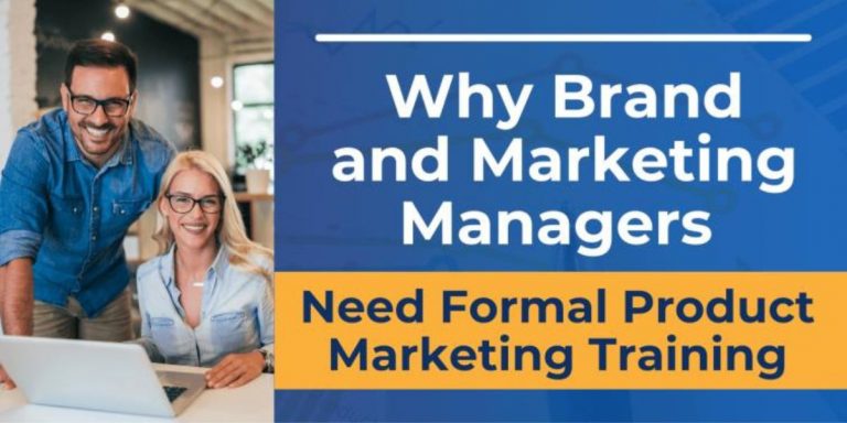 8 Reasons Why Brand and Marketing Managers Need Formal Product Marketing Training