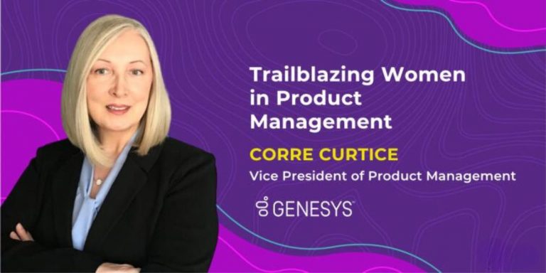 Trailblazing Women in Product Management: Corre Curtice, Vice President of Product Management at Genesys