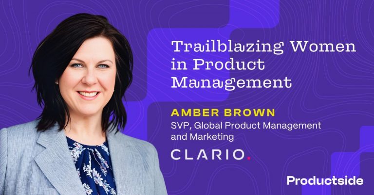 Trailblazing Women in Product Management: Amber Brown, SVP of Product Management and Marketing at Clario   