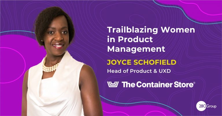 Trailblazing Women in Product Management: Joyce Schofield, Head of Product & UXD at The Container Store