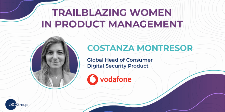 Trailblazing Women in Product Management: Costanza Montresor, Global Head of Consumer Digital Security Product at Vodafone